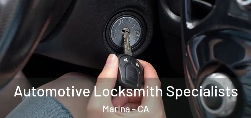 Automotive Locksmith Specialists Marina - CA