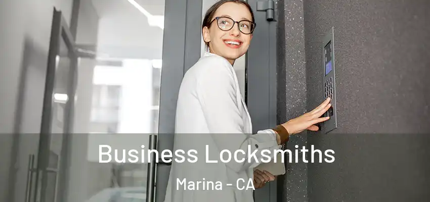 Business Locksmiths Marina - CA