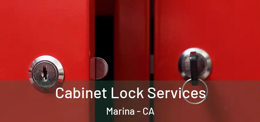 Cabinet Lock Services Marina - CA