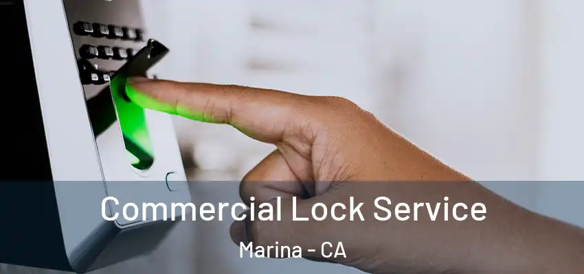 Commercial Lock Service Marina - CA
