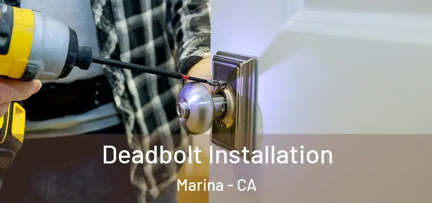 Deadbolt Installation Marina - CA