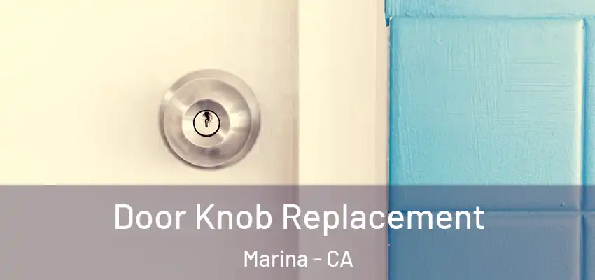  Door Knob Replacement Marina - CA