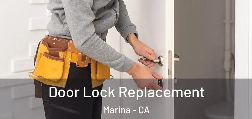  Door Lock Replacement Marina - CA