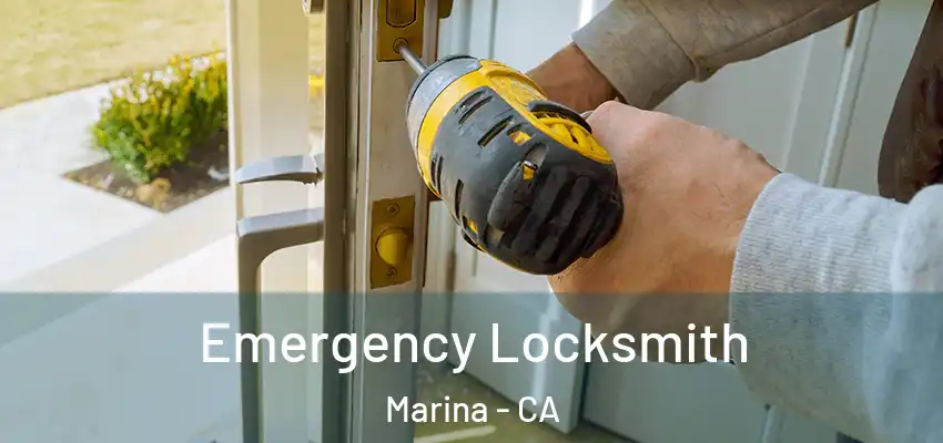 Emergency Locksmith Marina - CA