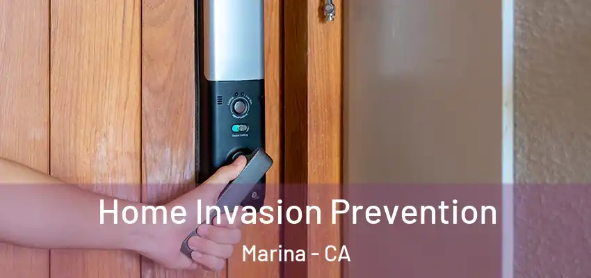 Home Invasion Prevention Marina - CA