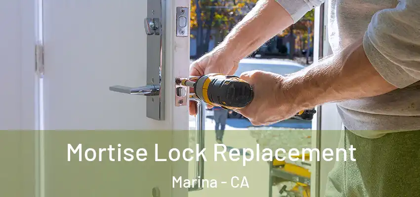 Mortise Lock Replacement Marina - CA