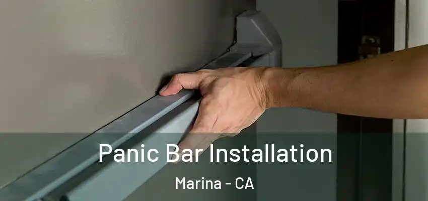 Panic Bar Installation Marina - CA