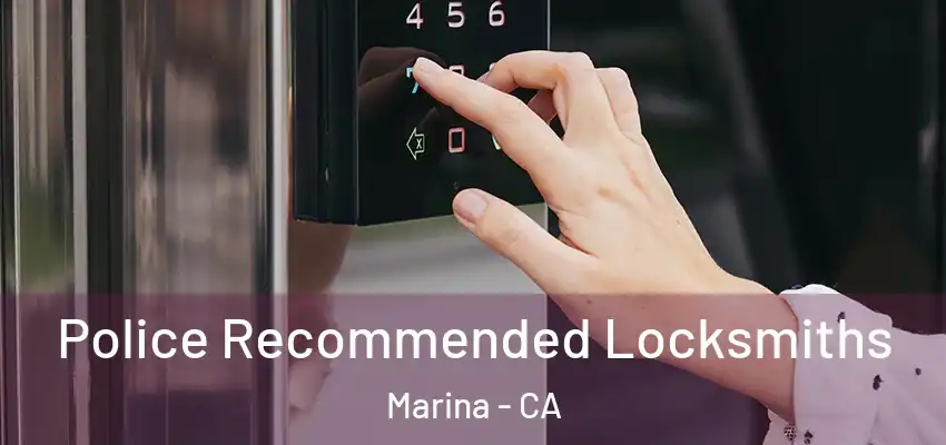 Police Recommended Locksmiths Marina - CA