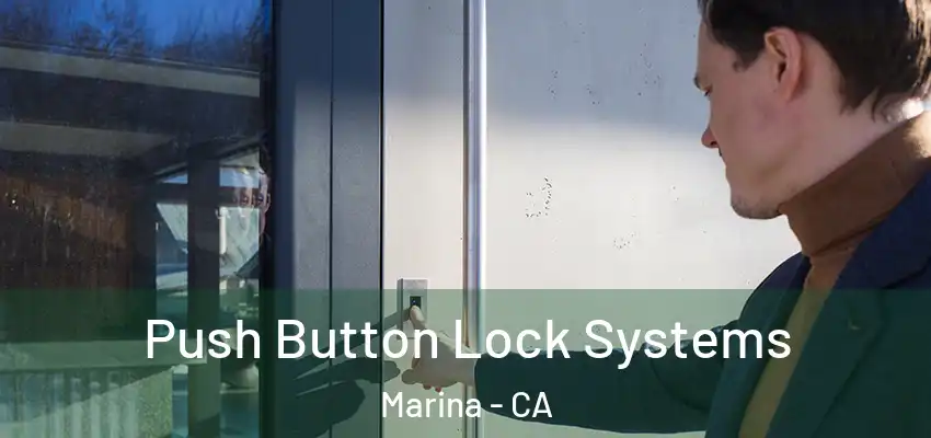 Push Button Lock Systems Marina - CA